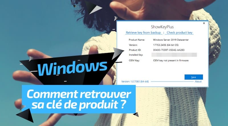 Retrouver la clé de licence Windows 10 ou Windows 11