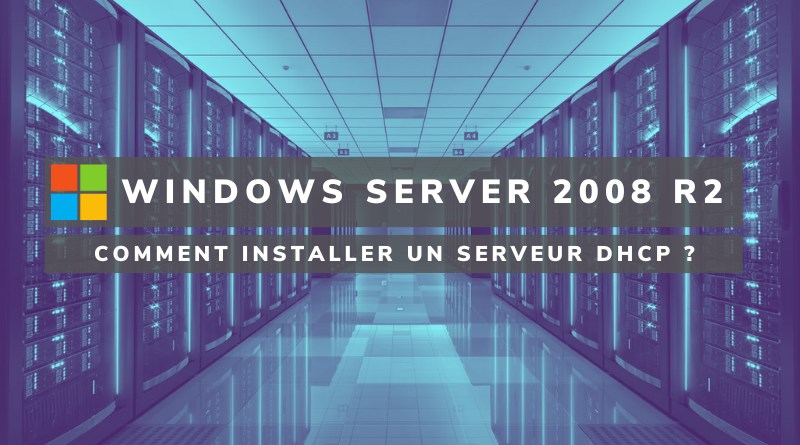 Windows Server 2008 R2 - Serveur DHCP
