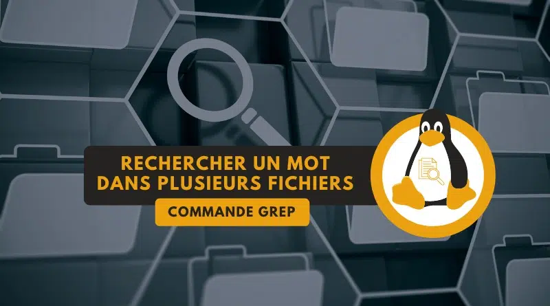 tuto grep linux rechercher mot plusieurs fichiers