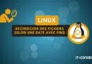 Linux - Rechercher des fichiers selon une date avec find