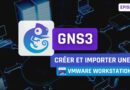 GNS3 : comment créer et importer une machine virtuelle VMware ?