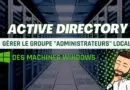 Active Directory - Gérer groupe administrateurs local Windows par GPO