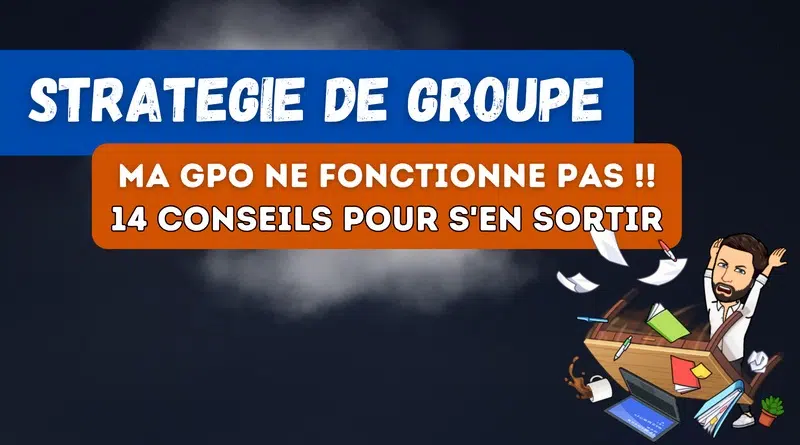 Dépannage GPO ne fonctionne pas 14 conseils