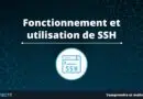 Fonctionnement et utilisation de SSH