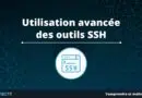 Utilisation avancée des outils SSH