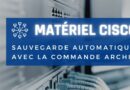Cisco - Sauvegardes automatiques commande archive