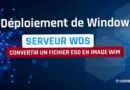 WDS - Image ISO de Windows - Convertir ESD en WIM