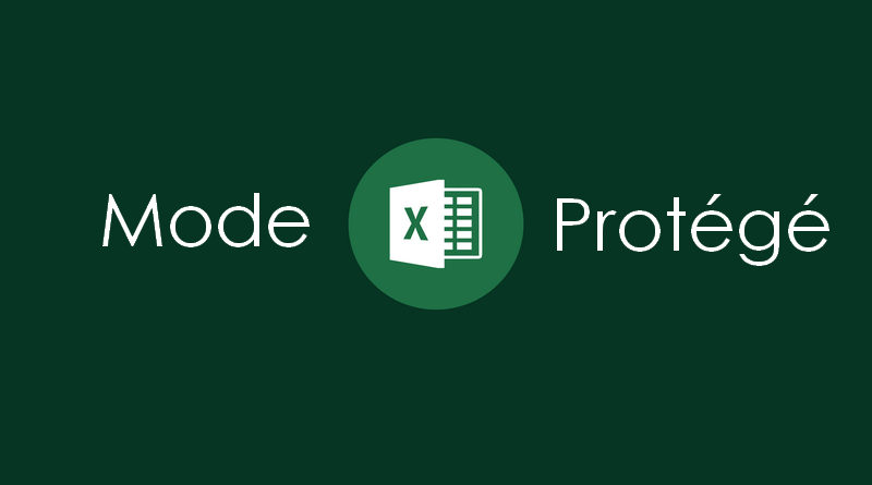 Qu Est Ce Que Le Mode Protege Dans Excel Logiciels It