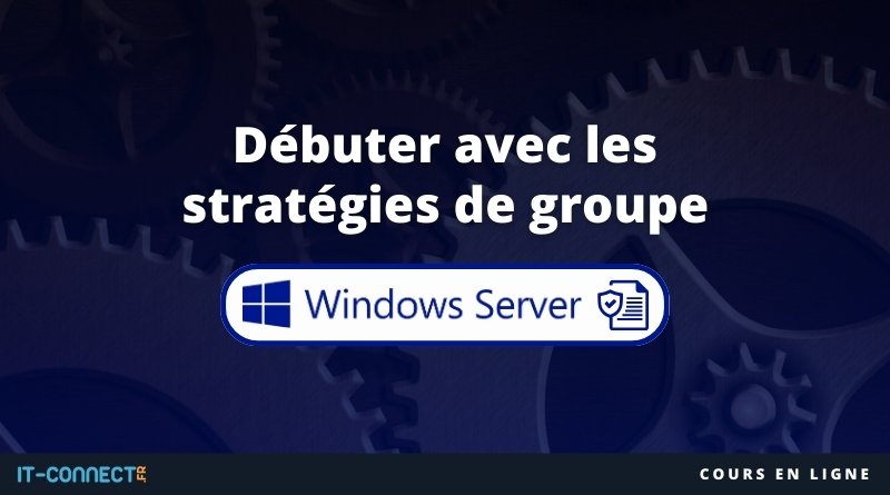 Débuter avec les stratégies de groupe Windows Server - Cours gratuit