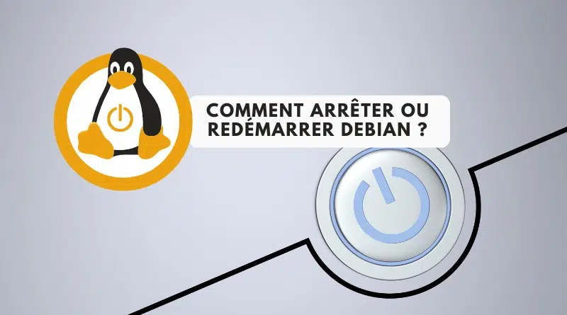 tuto arrêter ou redémarrer debian