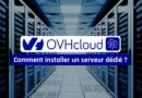 comment installer un serveur dédié OVH ?