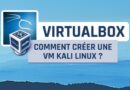 Comment créer une VM Kali Linux sur VirtualBox ?