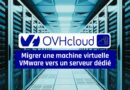 Migrer une machine virtuelle VMware vers serveur dédié OVHCloud