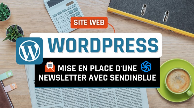 Tutoriel WordPress Sendinblue Newsletter