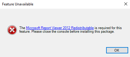 The Microsoft Report Viewer 2012 Redistributable is required for this feature. Please close the console before installing this package