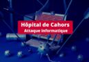 Cyberattaque hôpital Cahors 2022