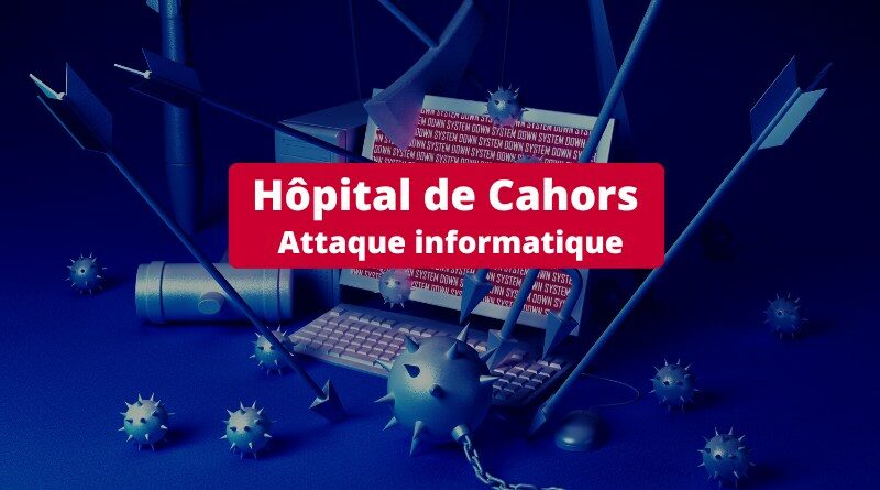 Cyberattaque hôpital Cahors 2022