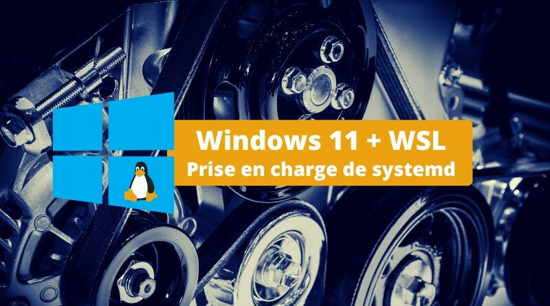 Désormais, WSL sous Windows 11 prend en charge systemd