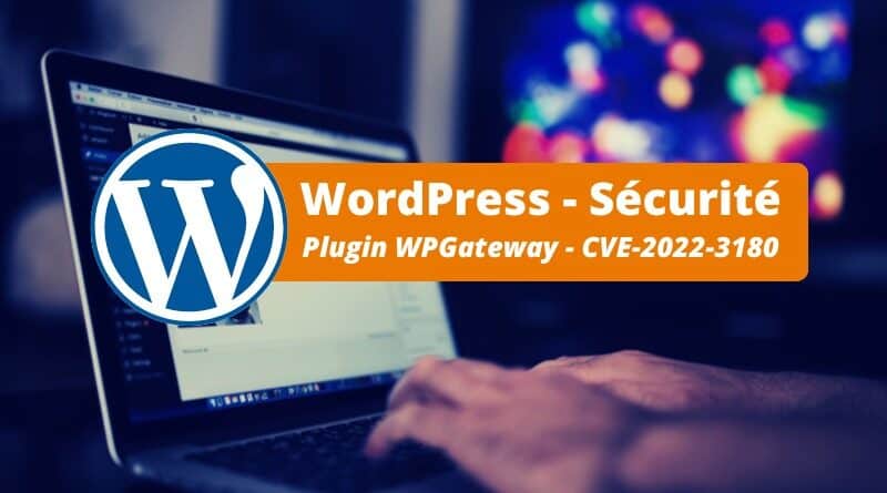 WordPress - Vulnérabilité WPGateway - CVE-2022-3180