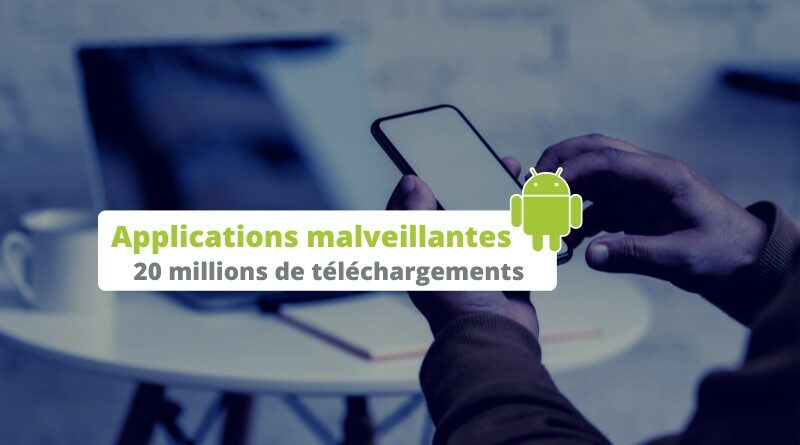 Applications malveillantes Android - 20M téléchargements - Octobre 2022