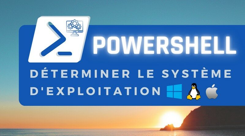 PowerShell Déterminer le système d'exploitation