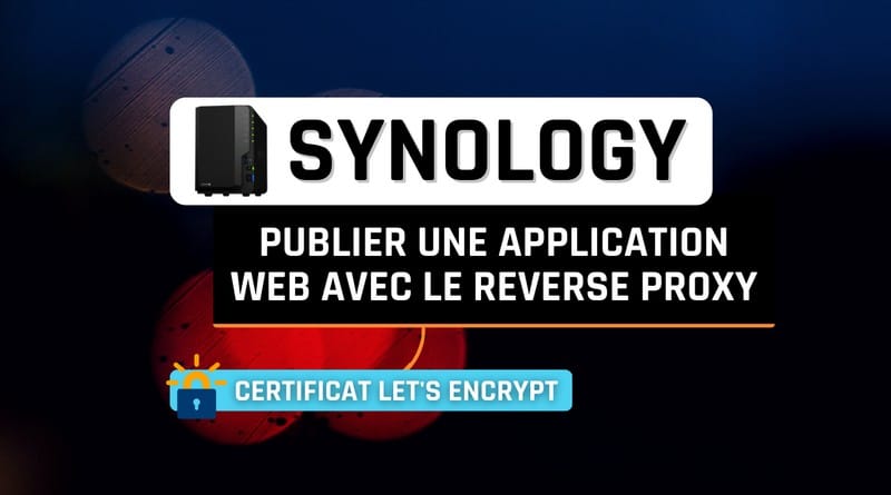 Synology - Reverse Proxy - Application Web HTTPS