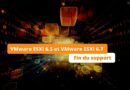VMware ESXi 6.5 et ESXi 6.7 - Fin du support