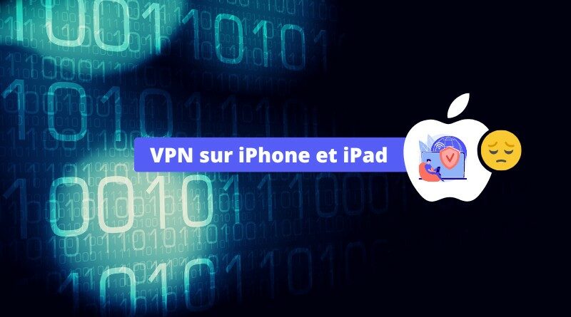 VPN sur iPhone et iPad - Mauvaise idée