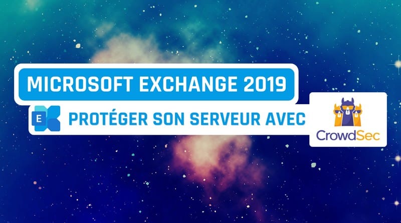 Tutoriel Exchange 2019 - CrowdSec