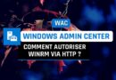 Tutoriel Windows Admin Center - Autoriser WinRM HTTP