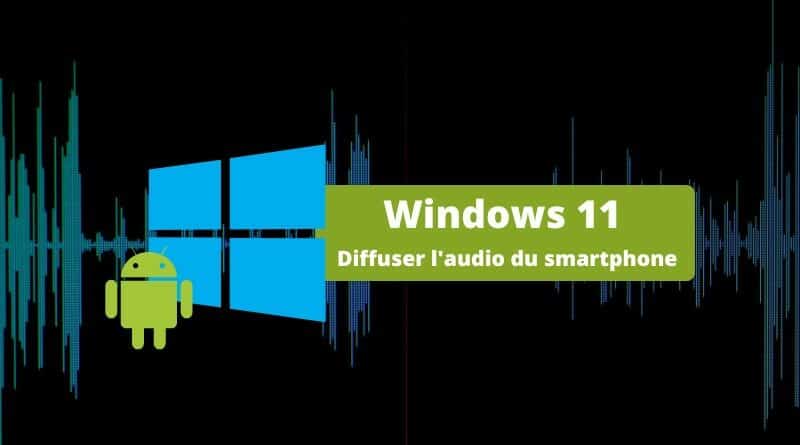Windows 11 - Streaming audio smartphone