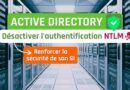 Comment désactiver le protocole NTLM dans un domaine Active Directory ?
