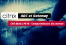 Citrix ADC et Gateway - CVE-2022-27518