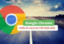 Google Chrome - Faille de sécurité CVE-2022-4262