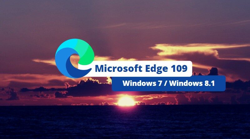 Microsoft Edge 109 dernière version pour Windows 7 et Windows 8.1