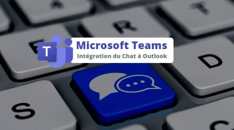 Microsoft Teams - Intégration du chat à Outlook