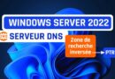 Windows Server 2022 DNS - Zone de recherche inversée