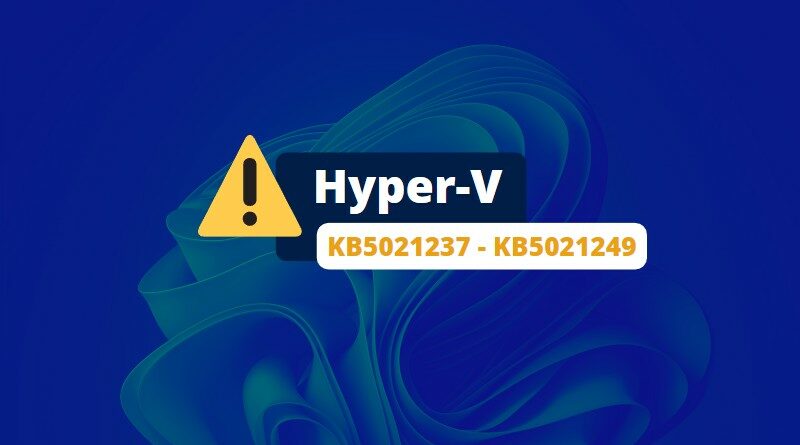 Windows Server - Hyper-V Bug - KB5021237 - KB5021249