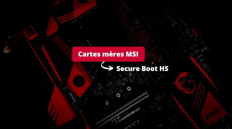 Cartes mères MSI - Problème Secure Boot 2023