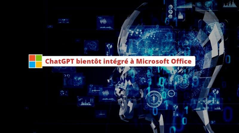 ChatGPT bientôt intégré à Microsoft Office