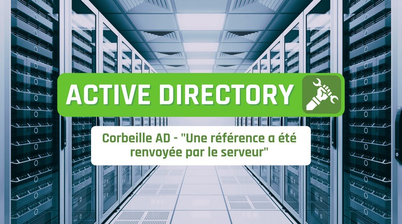 Corbeille AD - Une référence a été renvoyée par le serveur