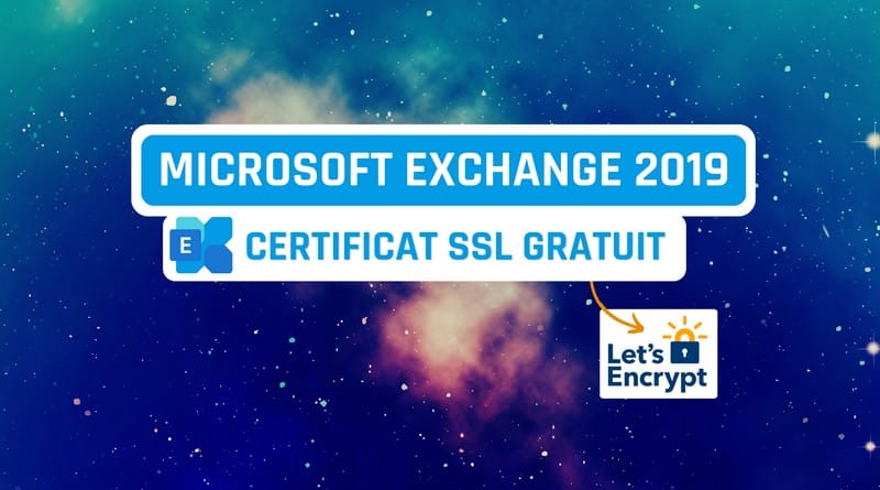 Tutoriel Exchange 2019 - Certificat SSL Let's Encrypt gratuit