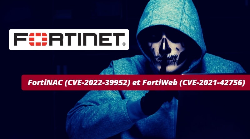 FortiNAC (CVE-2022-39952) et FortiWeb (CVE-2021-42756)