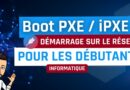 Boot PXE et iPXE pour les débutants
