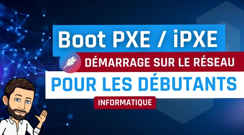 Boot PXE et iPXE pour les débutants