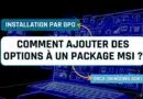 GPO - Ajouter des options package MSI avec ORCA