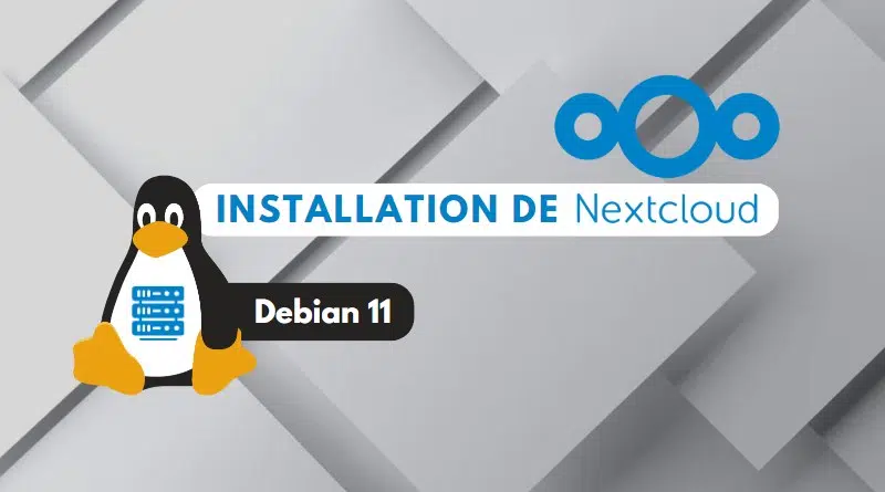 Installation de Nextcloud sur Debian 11