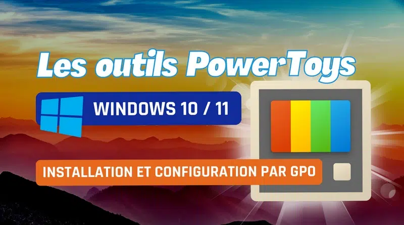 Installation et configuration PowerToys par GPO