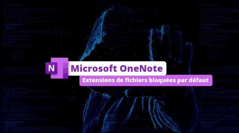 Microsoft OneNote - Extensions de fichiers bloquées par défaut