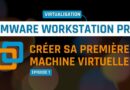 VMware Workstation Pro - Créer sa première VM